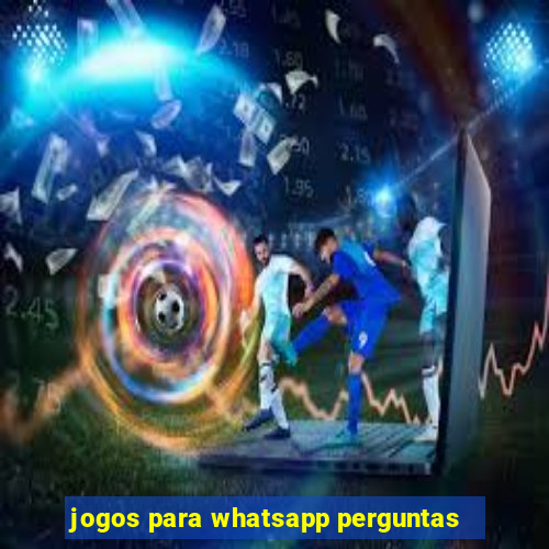 jogos para whatsapp perguntas